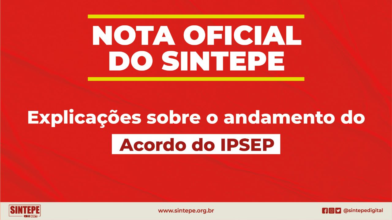 Nota do Sintepe com explicações sobre uma série de dúvidas sobre o Acordo do IPSEP, um processo judicial ganho pelo Sintepe e pela Categoria e que ainda não foi pago aos beneficiários.